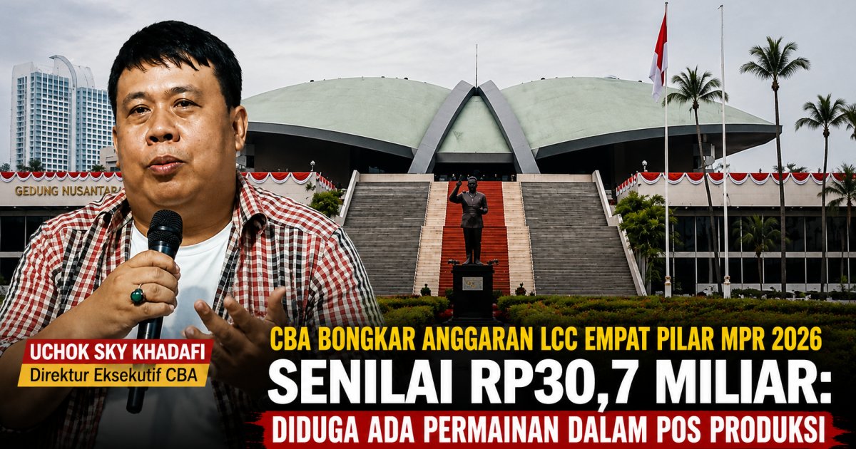 Anggaran LCC Empat Pilar MPR Membengkak hingga Rp30,7 Miliar, CBA Minta Kejagung Turun Tangan