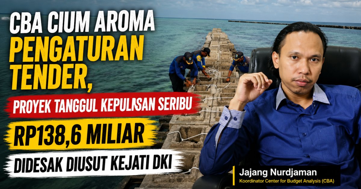 CBA Cium Aroma Pengaturan Tender, Proyek Tanggul Kepulauan Seribu Rp138,6 Miliar Didesak Diusut Kejati DKI
