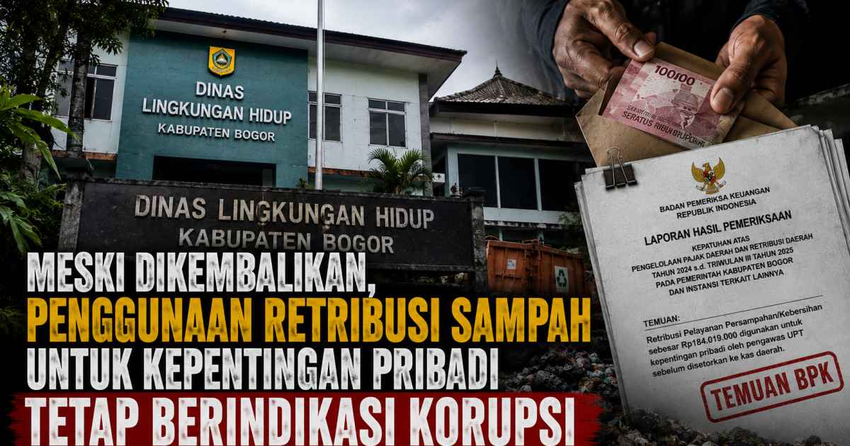 Meski Dikembalikan, Penggunaan Retribusi Sampah untuk Kepentingan Pribadi Tetap Berindikasi Korupsi