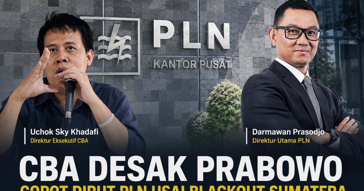 CBA Desak Presiden Evaluasi Dirut PLN Usai Blackout di Sumatera