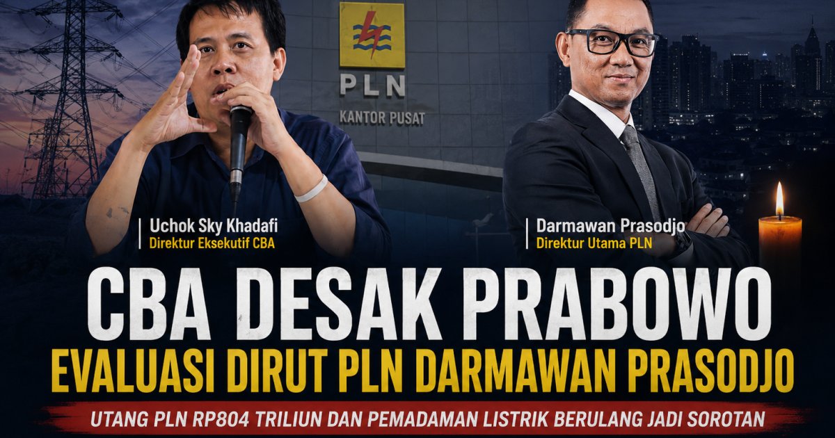 Utang PLN Tembus Rp804 Triliun, CBA Minta Presiden Evaluasi Dirut PLN Darmawan Prasodjo
