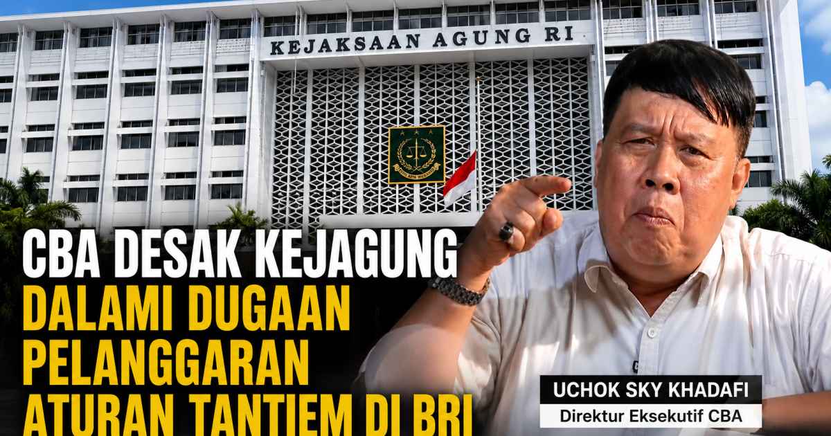 CBA Desak Kejagung Dalami Dugaan Pelanggaran Aturan Tantiem di BRI